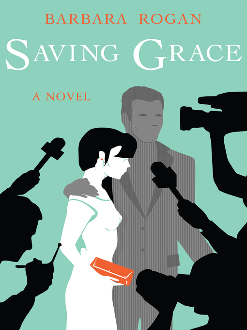 Title details for Saving Grace by Barbara Rogan - Available